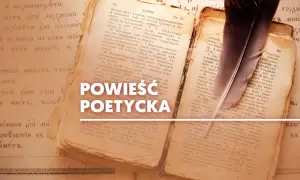 Stare księgi z piórem i napisem "POWIEŚĆ POETYCKA".