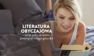 Co to literatura obyczajowa i dlaczego warto ją poznać?