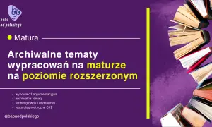 Grafika z tekstem "Matura Archiwalne tematy wypracowań na maturze na poziomie rozszerzonym" i stosem książek.