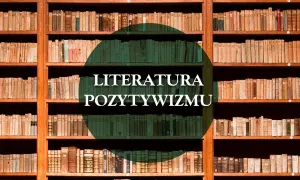 Drewniane regały pełne starych książek, z zielonym okręgiem i napisem "LITERATURA POZYTYWIZMU".
