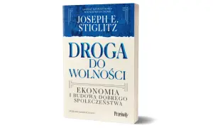 Okładka książki Josepha E. Stiglitza "Droga do wolności. Ekonomia i budowa dobrego społeczeństwa".