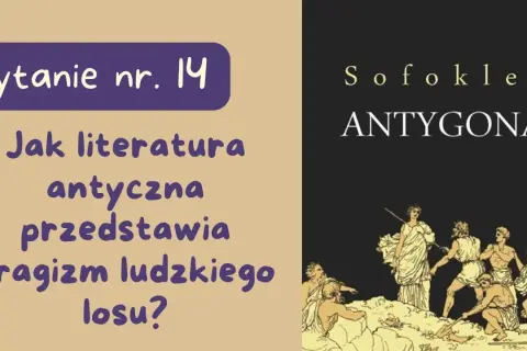 Jak literatura antyczna przedstawia tragizm ludzkiego losu Antygony?