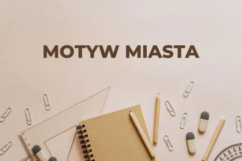 Motyw miasta w literaturze: jak napisać skuteczną rozprawkę