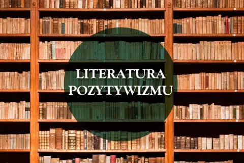 Drewniane regały pełne starych książek, z zielonym okręgiem i napisem "LITERATURA POZYTYWIZMU".