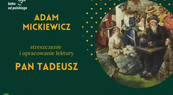 Ilustracja przedstawia fragment obrazu z postaciami w strojach z epoki, obok tekstu "Adam Mickiewicz Pan Tadeusz".