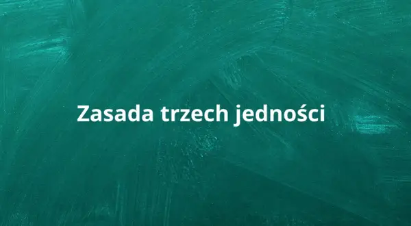 Napis "Zasada trzech jedności" na zielonym tle tablicy.