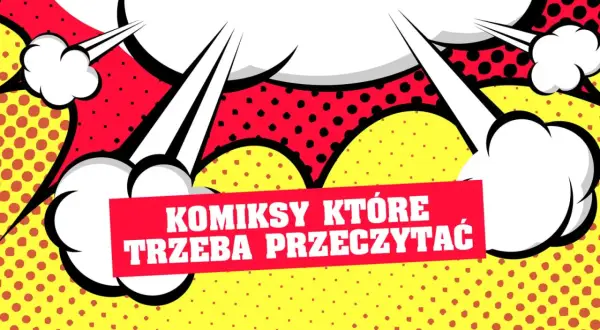 Najlepsze komiksy, które trzeba przeczytać – odkryj nieznane skarby