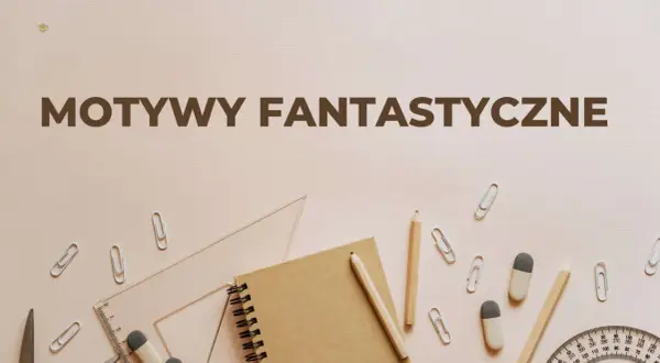 Notatnik, ołówki, linijka i spinacze na jasnym tle z napisem "Motywy fantastyczne".