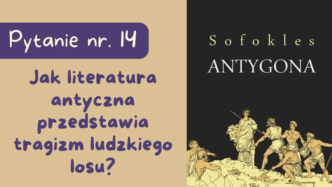 Jak literatura antyczna przedstawia tragizm ludzkiego losu Antygony?