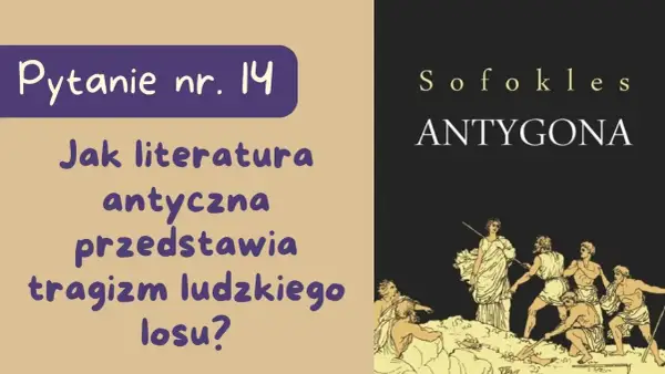 Jak literatura antyczna przedstawia tragizm ludzkiego losu Antygony?