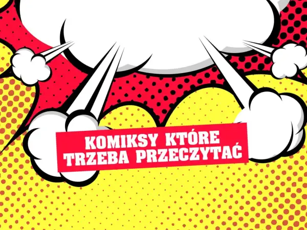 Najlepsze komiksy, które trzeba przeczytać – odkryj nieznane skarby