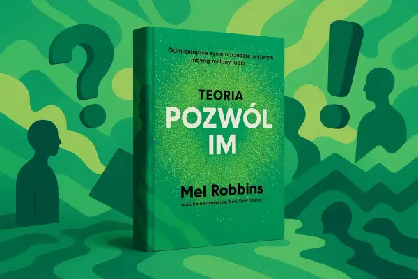 Zielona okładka książki "Teoria Pozwól Im" Mel Robbins na tle abstrakcyjnych postaci, znaku zapytania i wykrzyknika.